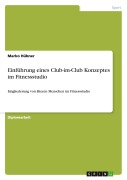 Cover-Bild zum Titel 'Einführung eines Club-im-Club Konzeptes im Fitnessstudio' von 'Marko Hübner'