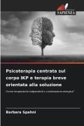 Cover-Bild zum Titel 'Psicoterapia centrata sul corpo IKP e terapia breve orientata alla soluzione' von 'Barbara Spahni'