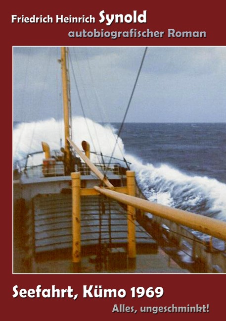 Seefahrt, Kümo 1969. Alles ungeschminkt! - Friedrich Heinrich Synold