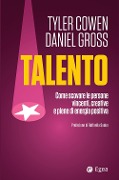 Cover-Bild zum Titel 'Talento. Come scovare le persone vincenti, creative e piene di energia positiva' von 'Tyler Cowen, Daniel Gross'
