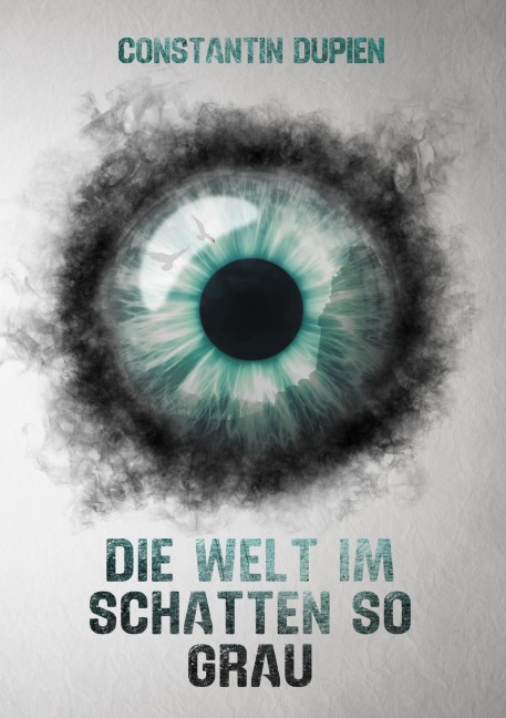Die Welt im Schatten so grau - Constantin Dupien