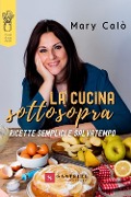 Cover-Bild zum Titel 'La cucina sottosopra. Ricette semplici e salvatempo' von 'Mary Calò'