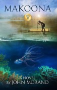 Cover-Bild zum Titel 'Makoona (John Morano Eco-Adventure Series, #2)' von 'John Morano'
