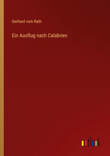 Ein Ausflug nach Calabrien - Gerhard Vom Rath