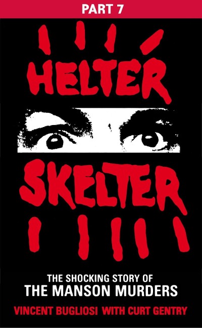 Helter Skelter: Part Seven of the Shocking Manson Murders - Vincent Bugliosi