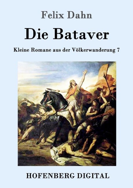 Die Bataver - Felix Dahn