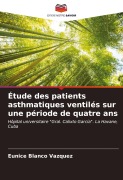 Cover-Bild zum Titel 'Étude des patients asthmatiques ventilés sur une période de quatre ans' von 'Eunice Blanco Vazquez'