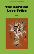 Cover-Bild zum Titel 'The Gordian Love Tribe' von 'Renier-Fréduman Mundil'