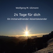 Cover-Bild zum Titel '24 Tage für dich' von 'Wolfgang M. Ullmann'