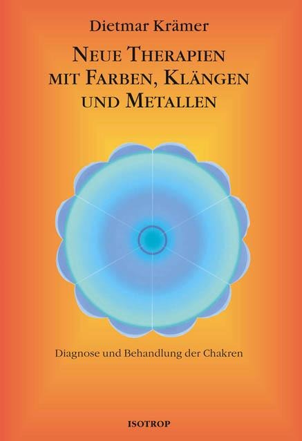 Neue Therapien mit Farben, Klängen und Metallen - Dietmar Krämer