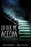 Cover-Bild zum Titel 'Lo Que Me Acecha' von 'Margaret Millmore'