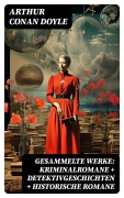 Cover-Bild zum Titel 'Gesammelte Werke: Kriminalromane + Detektivgeschichten + Historische Romane' von 'Arthur Conan Doyle'