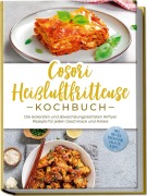 Cover-Bild zum Titel 'Cosori Heißluftfritteuse Kochbuch: Die leckersten und abwechslungsreichsten Airfryer Rezepte für jeden Geschmack und Anlass - inkl. Broten, Fingerfood, Salaten & Dips' von 'Maren Bertram'