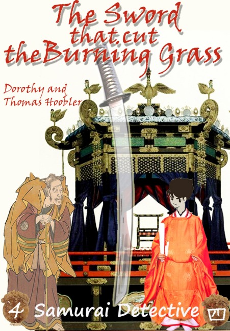 The Sword That Cut the Burning Grass (The Samurai Detective, #4) - Tom Hoobler, Dorothy Hoobler
