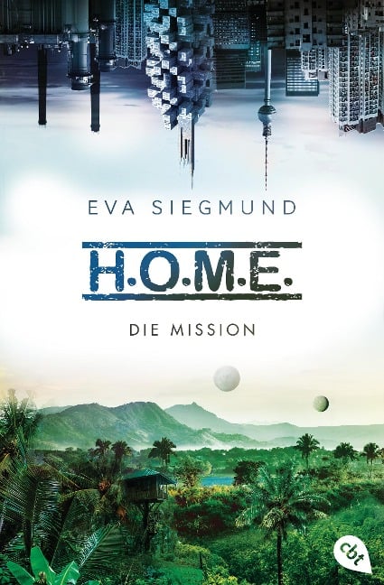 H.O.M.E. - Die Mission - Eva Siegmund