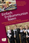 Cover-Bild zum Titel 'Einfach Erstkommunion feiern' von 'Christian Hennecke, Christine Petrowski, Angelika Röde, Kerstin Knöchelmann'