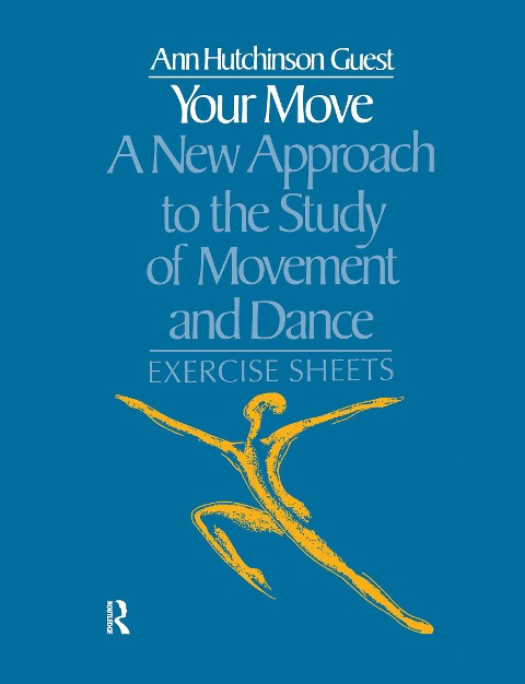 Your Move: A New Approach to the Study of Movement and Dance - Ann Hutchinson Guest