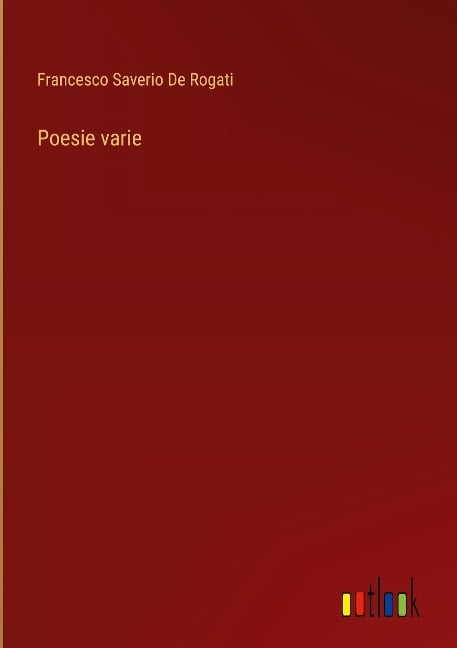 Poesie varie - Francesco Saverio De Rogati
