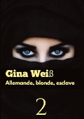 Allemande, blonde, esclave 2 - Gina Weiß