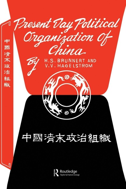 Present Day Political Organization of China - H. S. Brunnert, V. V. Hagelstrom
