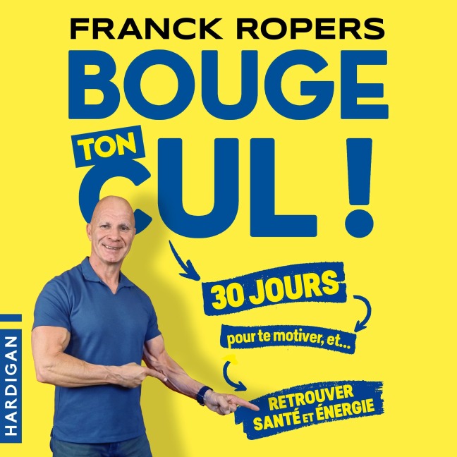 Bouge ton cul ! - Franck Ropers