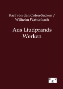 Cover-Bild zum Titel 'Aus Liudprands Werken' von 'Karl von den Osten-Sacken, Wilhelm Wattenbach'