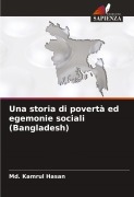 Cover-Bild zum Titel 'Una storia di povertà ed egemonie sociali (Bangladesh)' von 'Md. Kamrul Hasan'