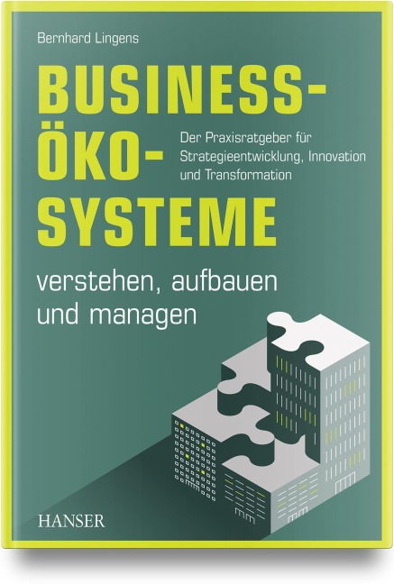 Business-Ökosysteme verstehen, aufbauen und managen - Bernhard Lingens
