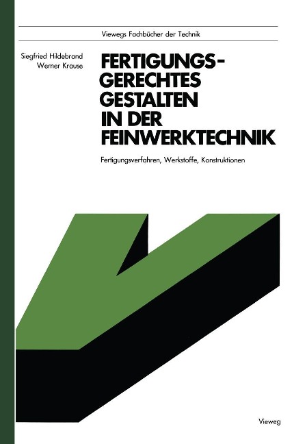 Fertigungsgerechtes Gestalten in der Feinwerktechnik - Hildebrand Siegfried