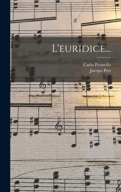 L'euridice... - Jacopo Peri, Carlo Perinello