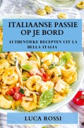 Cover-Bild zum Titel 'Italiaanse Passie op je Bord' von 'Luca Rossi'