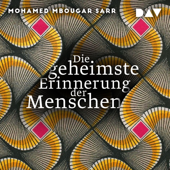 Die geheimste Erinnerung der Menschen - Mohamed Mbougar Sarr