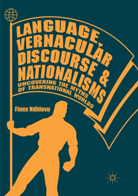 Language, Vernacular Discourse and Nationalisms - Finex Ndhlovu