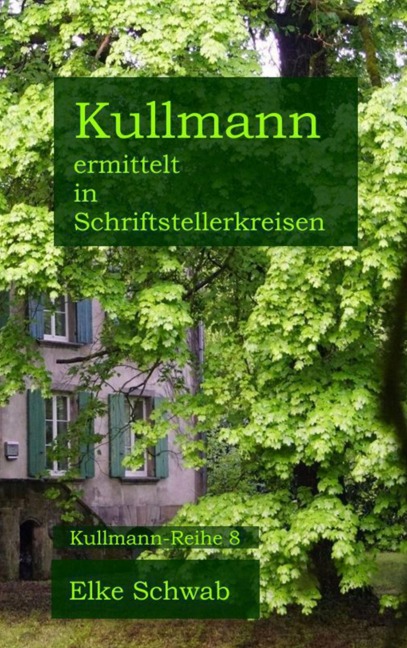Kullmann ermittelt in Schriftstellerkreisen - Elke Schwab