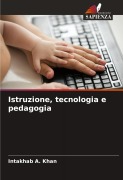 Cover-Bild zum Titel 'Istruzione, tecnologia e pedagogia' von 'Intakhab A. Khan'