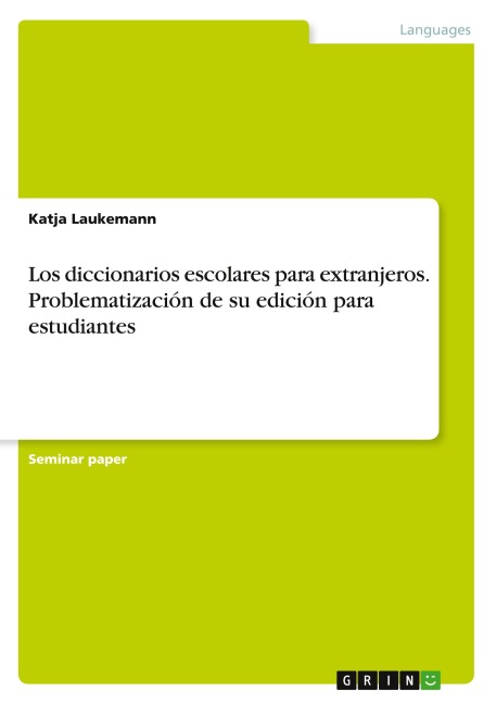 Los diccionarios escolares para extranjeros. Problematización de su edición para estudiantes - Katja Laukemann
