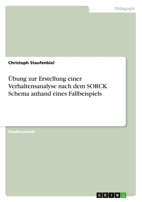 Übung zur Erstellung einer Verhaltensanalyse nach dem SORCK Schema anhand eines Fallbeispiels - Christoph Staufenbiel