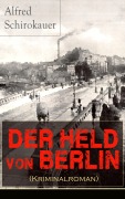 Cover-Bild zum Titel 'Der Held von Berlin (Kriminalroman)' von 'Alfred Schirokauer'
