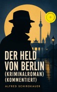 Cover-Bild zum Titel 'Der Held von Berlin (Kriminalroman) (Kommentiert)' von 'Alfred Schirokauer'