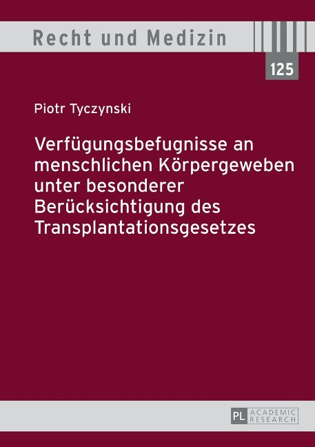 Verfügungsbefugnisse an menschlichen Körpergeweben unter besonderer Berücksichtigung des Transplantationsgesetzes - Piotr Tyczynski