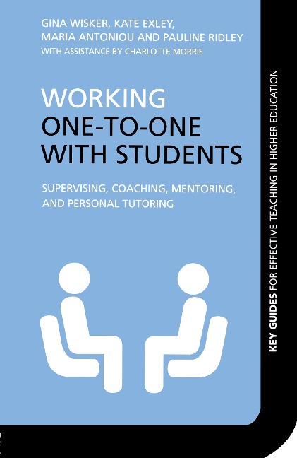 Working One-to-One with Students - Gina Wisker, Pauline Ridley, Maria Antoniou, Kate Exley