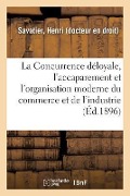 Cover-Bild zum Titel 'La Concurrence Déloyale, l'Accaparement Et l'Organisation Moderne Du Commerce Et de l'Industrie' von 'Henri Savatier'