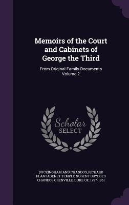 Memoirs of the Court and Cabinets of George the Third - 