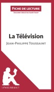 Cover-Bild zum Titel 'La Télévision de Jean-Philippe Toussaint (Fiche de lecture)' von 'Lepetitlitteraire, Agnès Fleury'