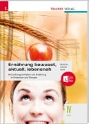 Ernährung - bewusst, aktuell, lebensnah IV - Anita Reischl, Adelheid Arzt, Birgit Hauer