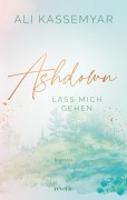 Cover-Bild zum Titel 'Ashdown. Lass mich gehen' von 'Ali Kassemyar'