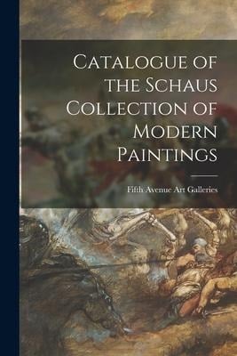 Catalogue of the Schaus Collection of Modern Paintings - 