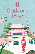Cover-Bild zum Titel 'Glücksorte Tokyo' von 'Tina Hügel'