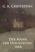 Der Mann, der Donnerstag war - Alptraum-Krimi - G. K. Chesterton