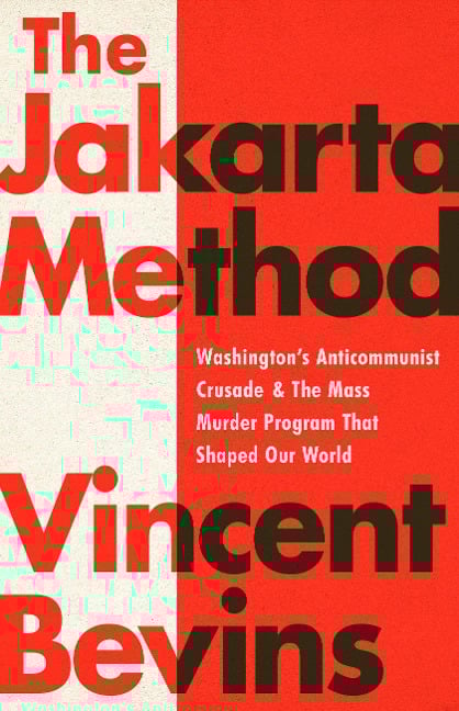 The Jakarta Method - Vincent Bevins